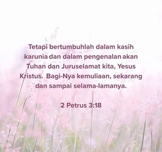 BERTUMBUH DALAM KASIH KARUNIA (Theme: The Mind of Christ)