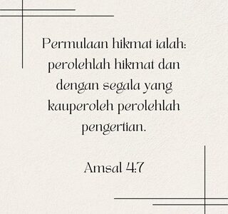 PEROLEHLAH  HIKMAT  DAN PENGERTIAN (Theme: Understanding the Mind of God)