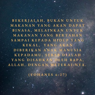 BEKERJA UNTUK MAKANAN YANG BERTAHAN SAMPAI KEPADA HIDUP KEKAL